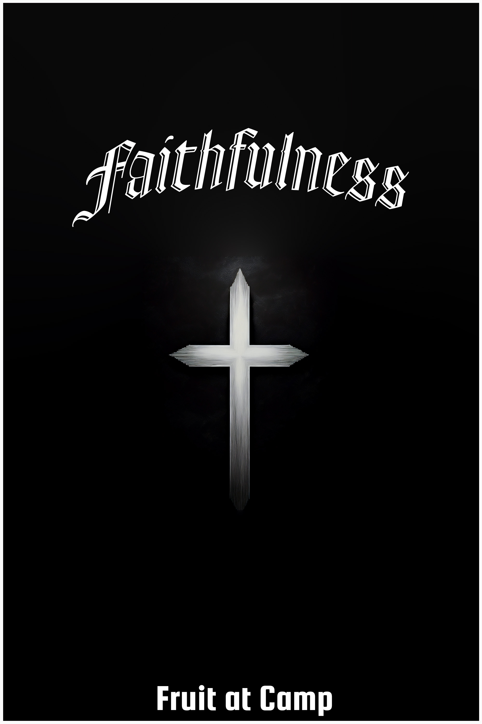 Fruit at Camp #7: Faithfulness