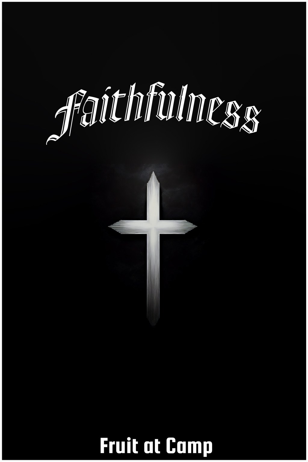 Fruit at Camp #7:&nbsp;Faithfulness