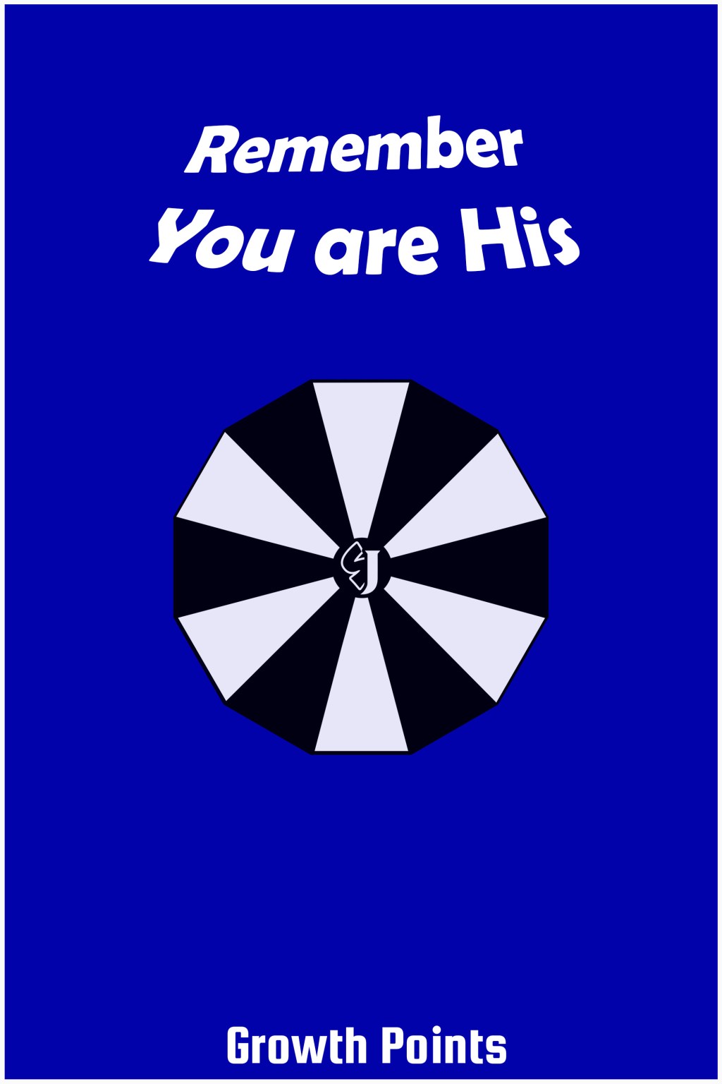 Growth Points: Remember you are&nbsp;His