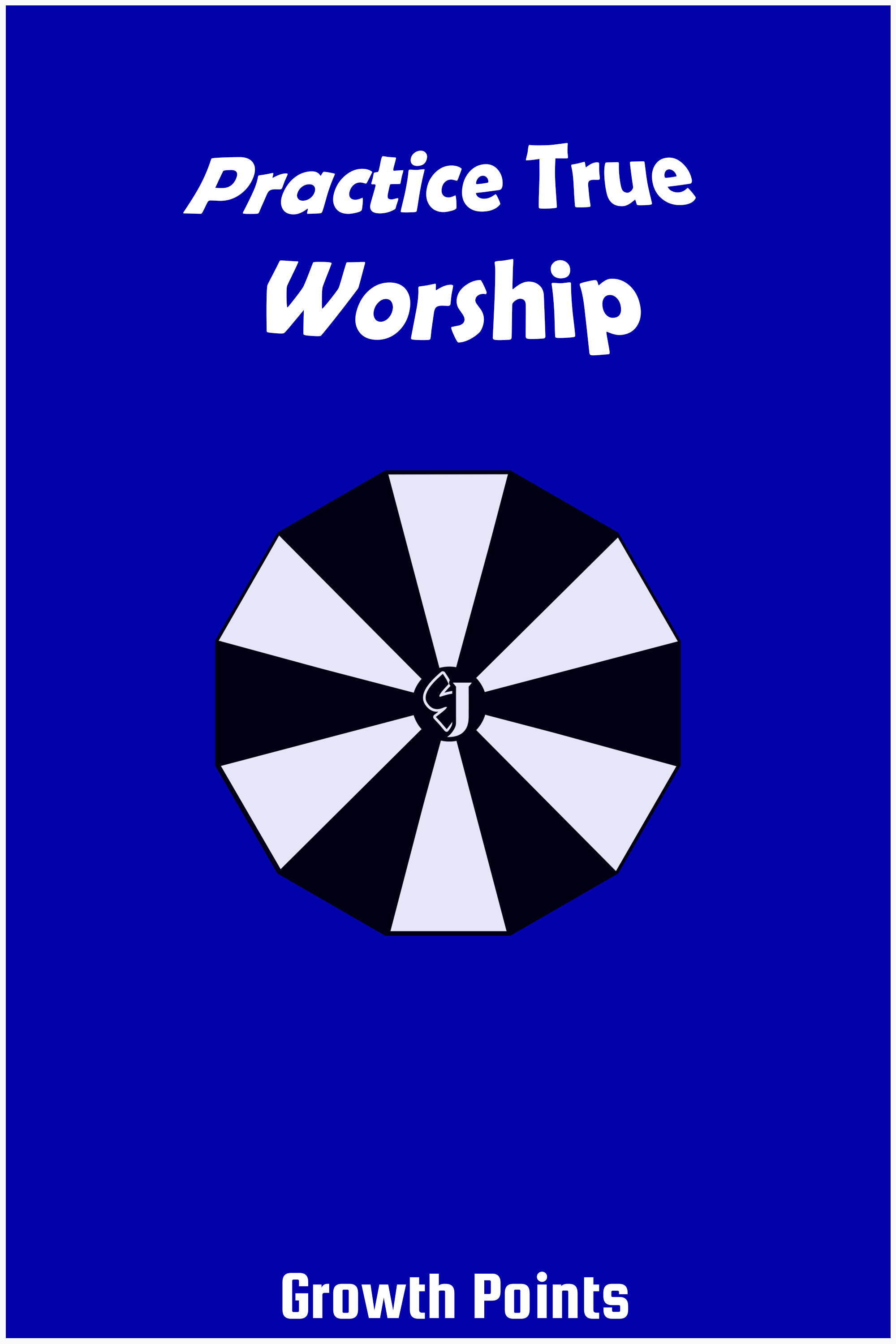 Growth Points: Practice True Worship