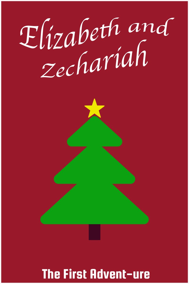 The First Advent-ure: Elizabeth and&nbsp;Zechariah